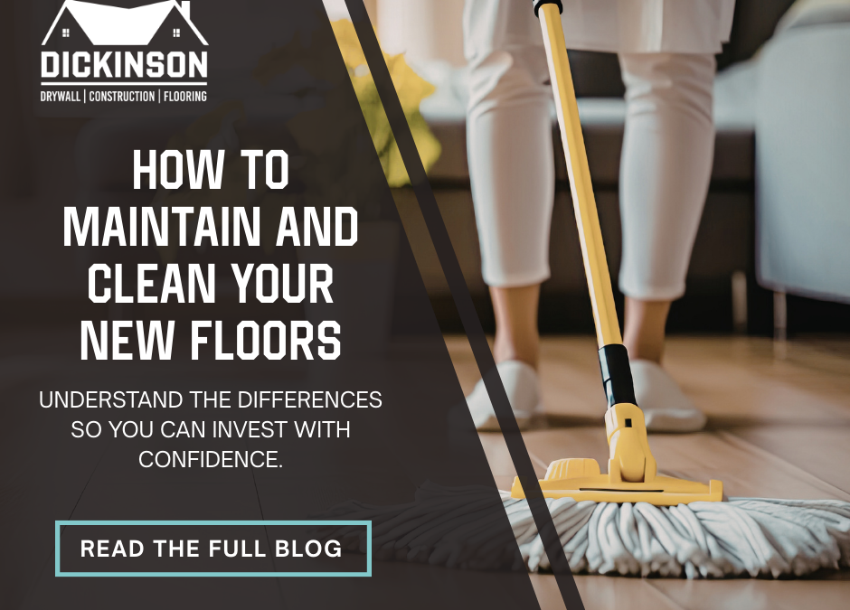How to Maintain and Clean Your New Floors