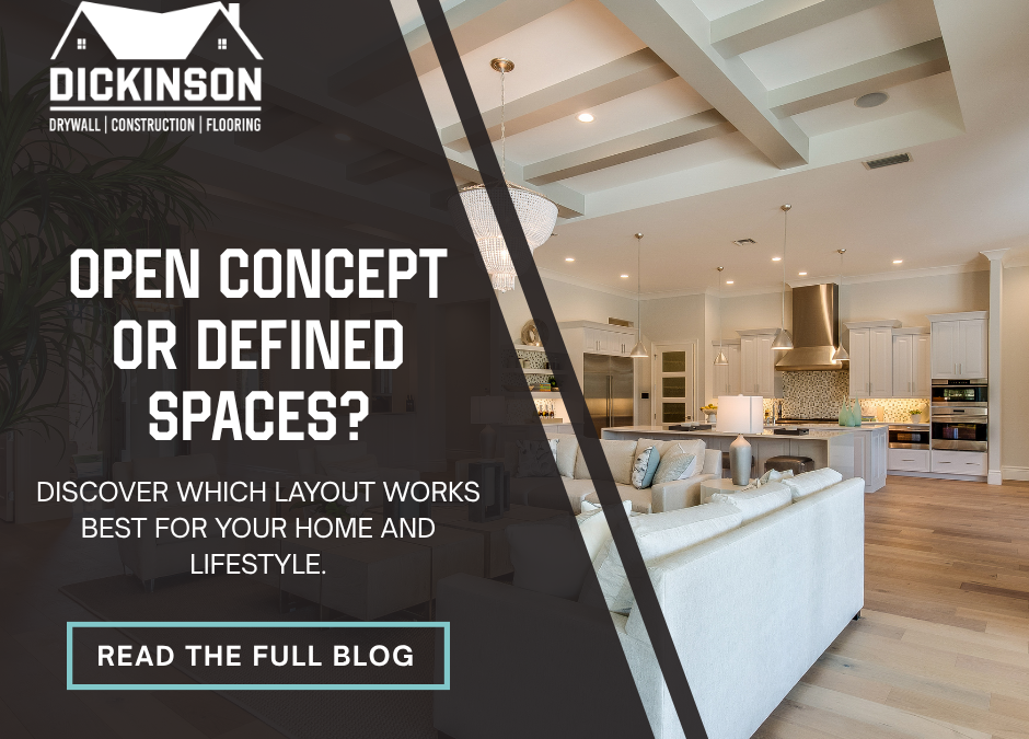 Open Concept vs. Defined Spaces: Which Is Right for Your Home?